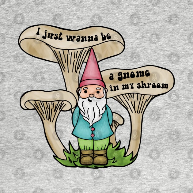 A gnome in My Shroom by Slightly Unhinged